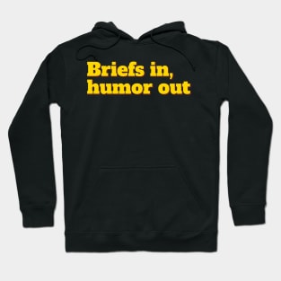 Briefly Humorous - Briefs in, Humor out Hoodie